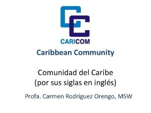 Caribbean Community Comunidad del Caribe por sus siglas