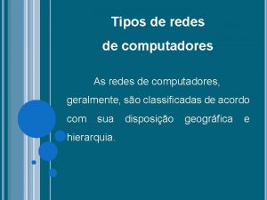 Tipos de redes de computadores As redes de