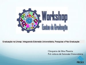 Graduao na Unesp Integrando Extenso Universitria Pesquisa e