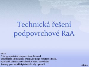 Technick een podpovrchov Ra A TEZE Principy uplatnn