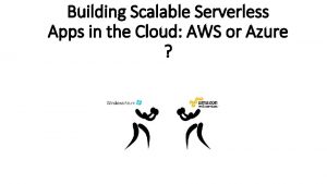 Building Scalable Serverless Apps in the Cloud AWS