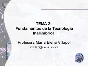 TEMA 2 Fundamentos de la Tecnologa Inalmbrica Profesora