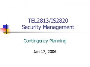 TEL 2813IS 2820 Security Management Contingency Planning Jan