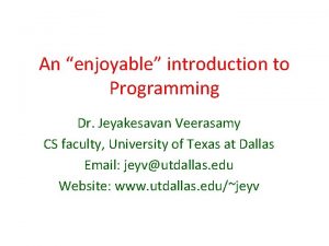 An enjoyable introduction to Programming Dr Jeyakesavan Veerasamy