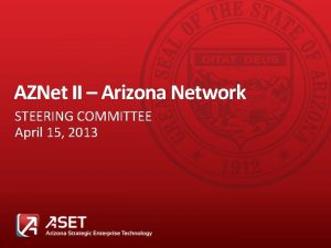 AZNet II Arizona Network STEERING COMMITTEE April 15