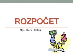 ROZPOET Mgr Michal Oblouk ROZPOET seznam vekerch plnovanch