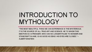 INTRODUCTION TO MYTHOLOGY THE MOST BEAUTIFUL THING WE