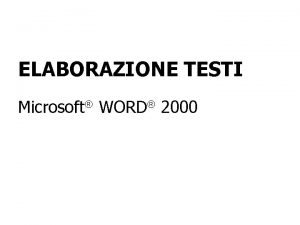 ELABORAZIONE TESTI Microsoft WORD 2000 MICROSOFT WORD UN