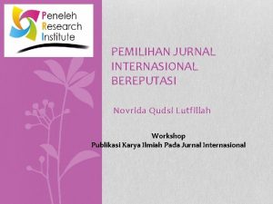 PEMILIHAN JURNAL INTERNASIONAL BEREPUTASI Novrida Qudsi Lutfillah Workshop