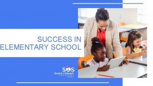 SUCCESS IN ELEMENTARY SCHOOL WHAT TO EXPECT q