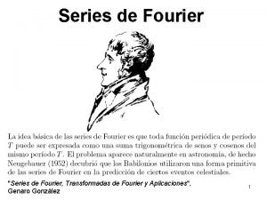 Series de Fourier Series de Fourier Transformadas de