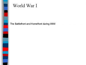 World War I The Battlefront and Homefront during