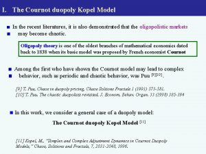 I The Cournot duopoly Kopel Model In the