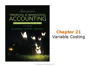 Chapter 21 Variable Costing Learning Objectives 1 Distinguish