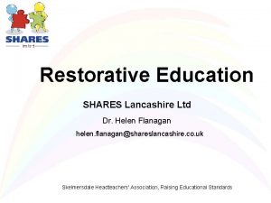 Restorative Education SHARES Lancashire Ltd Dr Helen Flanagan