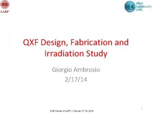 QXF Design Fabrication and Irradiation Study Giorgio Ambrosio