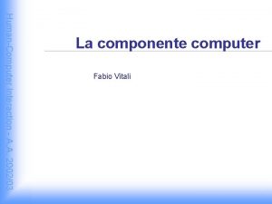 Fabio Vitali HumanComputer Interaction A A 200203 La