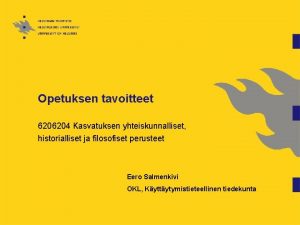 Opetuksen tavoitteet 6206204 Kasvatuksen yhteiskunnalliset historialliset ja filosofiset