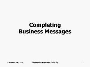 Completing Business Messages Prentice Hall 2008 Business Communication