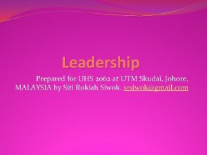Leadership Prepared for UHS 2062 at UTM Skudai