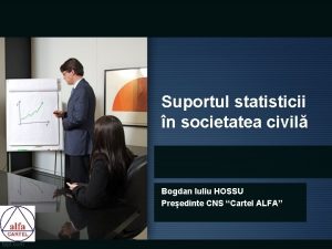 Suportul statisticii n societatea civil Bogdan Iuliu HOSSU