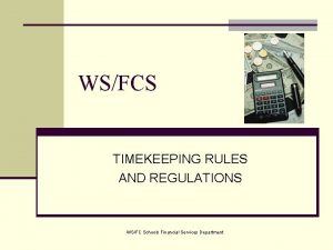 WSFCS TIMEKEEPING RULES AND REGULATIONS WSFC Schools Financial