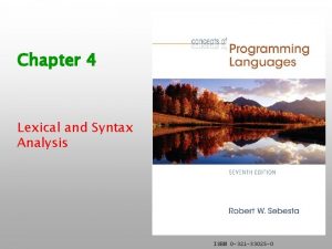 Chapter 4 Lexical and Syntax Analysis ISBN 0