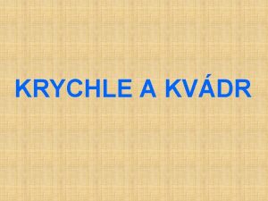 KRYCHLE A KVDR Zobrazen krychle a kvdru KVDR