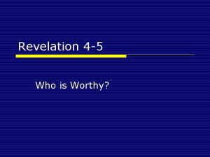 Revelation 4 5 Who is Worthy Revelation 4