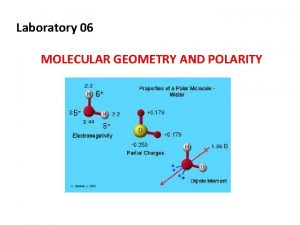 Laboratory 06 MOLECULAR GEOMETRY AND POLARITY The three