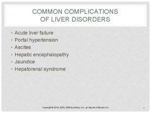 COMMON COMPLICATIONS OF LIVER DISORDERS Acute liver failure