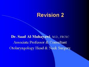 Revision 2 Dr Saad AlMuhayawi M D FRCSC