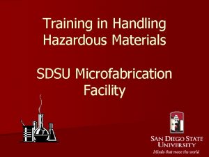 Training in Handling Hazardous Materials SDSU Microfabrication Facility