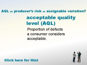 AQL or producers risk or assignable variation acceptable