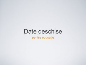 Date deschise pentru educaie ce sunt datele deschise