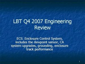 LBT Q 4 2007 Engineering Review ECS Enclosure