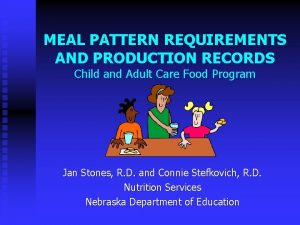 MEAL PATTERN REQUIREMENTS AND PRODUCTION RECORDS Child and