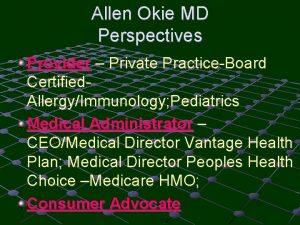 Allen Okie MD Perspectives Provider Private PracticeBoard Certified