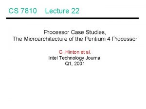 CS 7810 Lecture 22 Processor Case Studies The