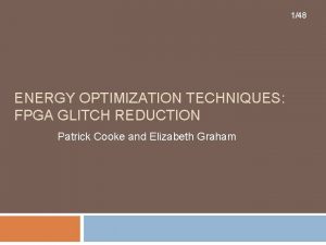 148 ENERGY OPTIMIZATION TECHNIQUES FPGA GLITCH REDUCTION Patrick