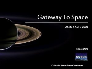 Gateway To Space ASEN ASTR 2500 Class 09