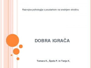 Razvojna psihologija s poudarkom na srednjem otrotvu DOBRA