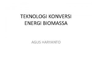 TEKNOLOGI KONVERSI ENERGI BIOMASSA AGUS HARYANTO KLASIFIKASI ANAEROBIC