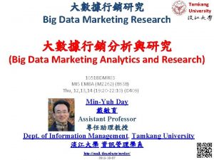 Big Data Marketing Research Tamkang University Big Data