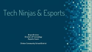 Tech Ninjas Esports Bryan Erskine Director of Technology