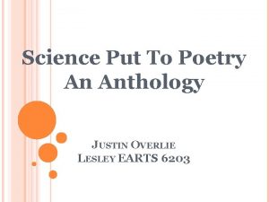 Science Put To Poetry An Anthology JUSTIN OVERLIE