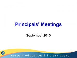 Principals Meetings September 2013 Objectives Update Principals on