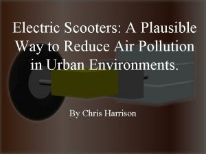 Electric Scooters A Plausible Way to Reduce Air