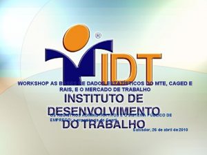 WORKSHOP AS BASES DE DADOS ESTATSTICOS DO MTE