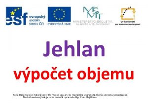 Jehlan vpoet objemu Tento Digitln uebn materil vznikl